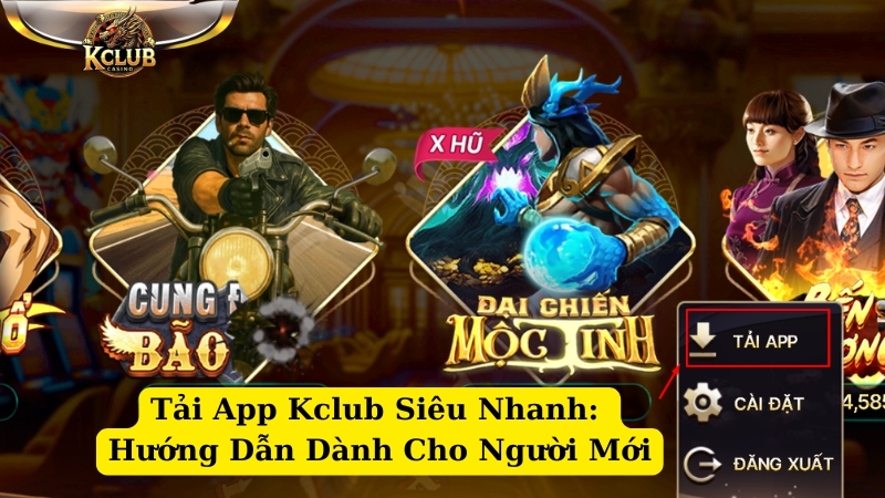 tải app kclub siêu nhanh hướng dẫn dành cho người mới1